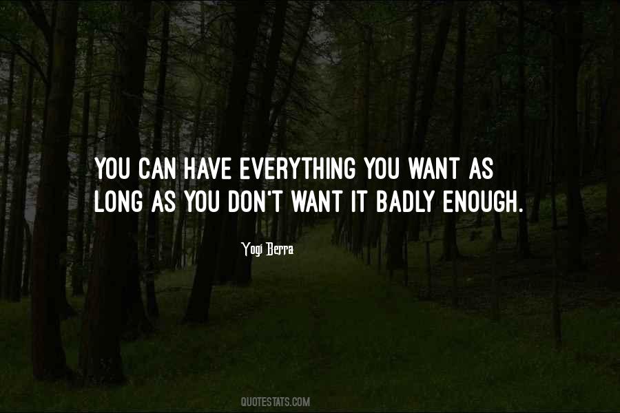 If You Want It Badly Enough Quotes #214346