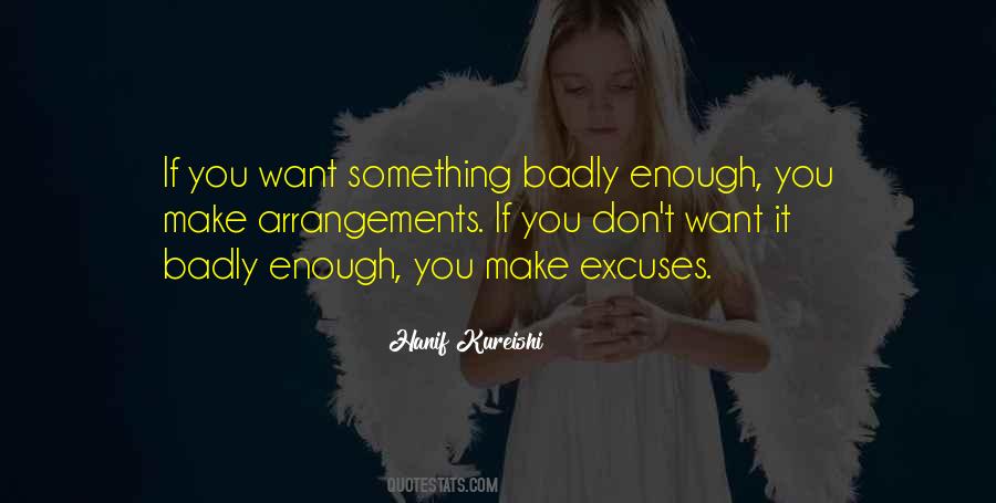 If You Want It Badly Enough Quotes #313581