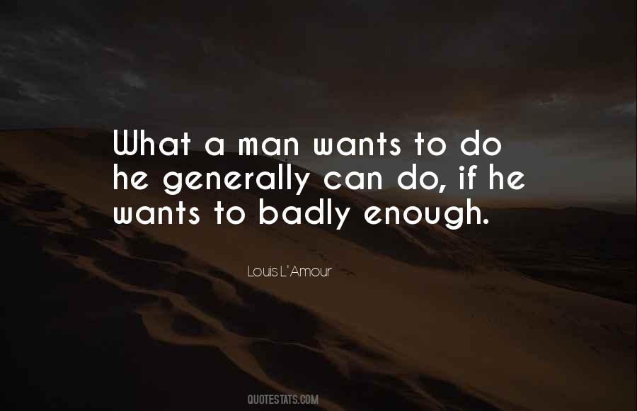 If You Want It Badly Enough Quotes #380942