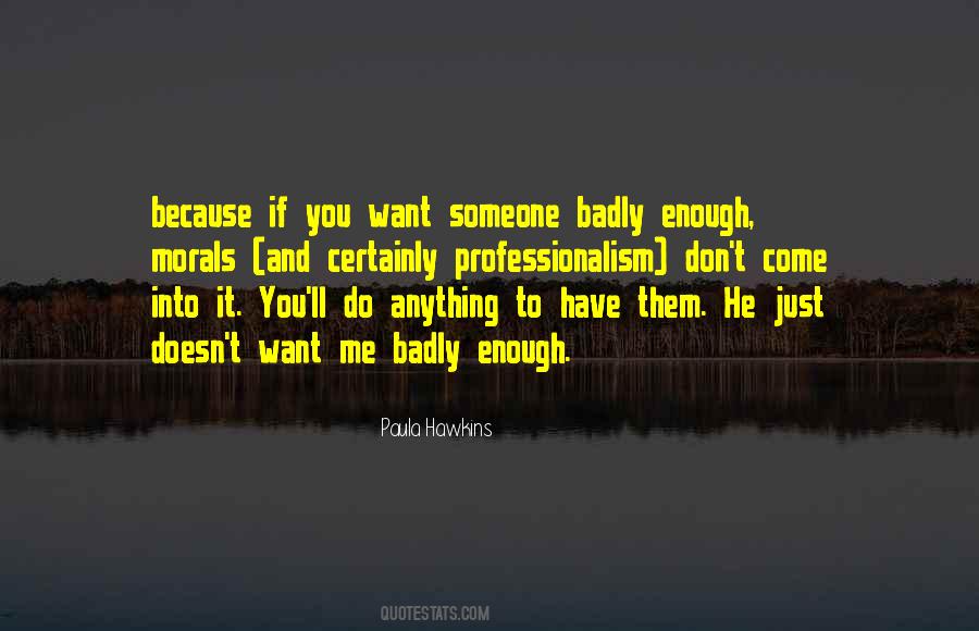 If You Want It Badly Enough Quotes #427947