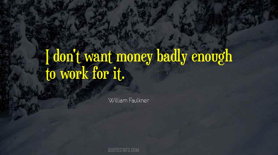 If You Want It Badly Enough Quotes #866445