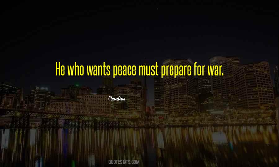 If You Want Peace Prepare For War Quotes #558109