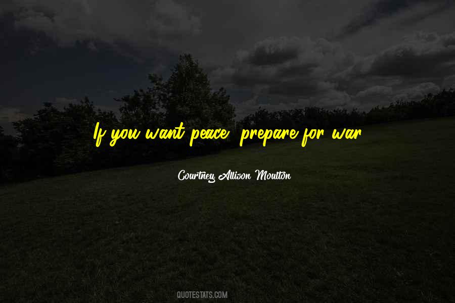 If You Want Peace Prepare For War Quotes #839975