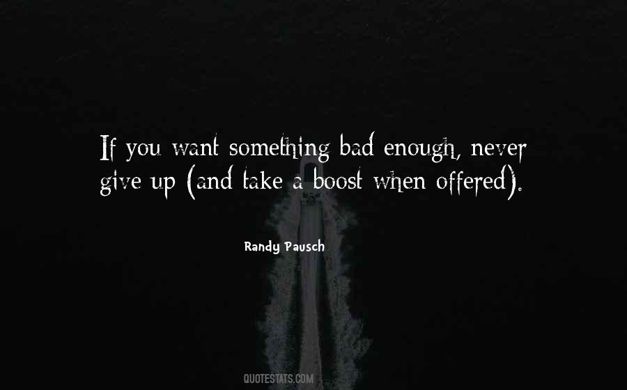 If You Want Something Bad Quotes #98114