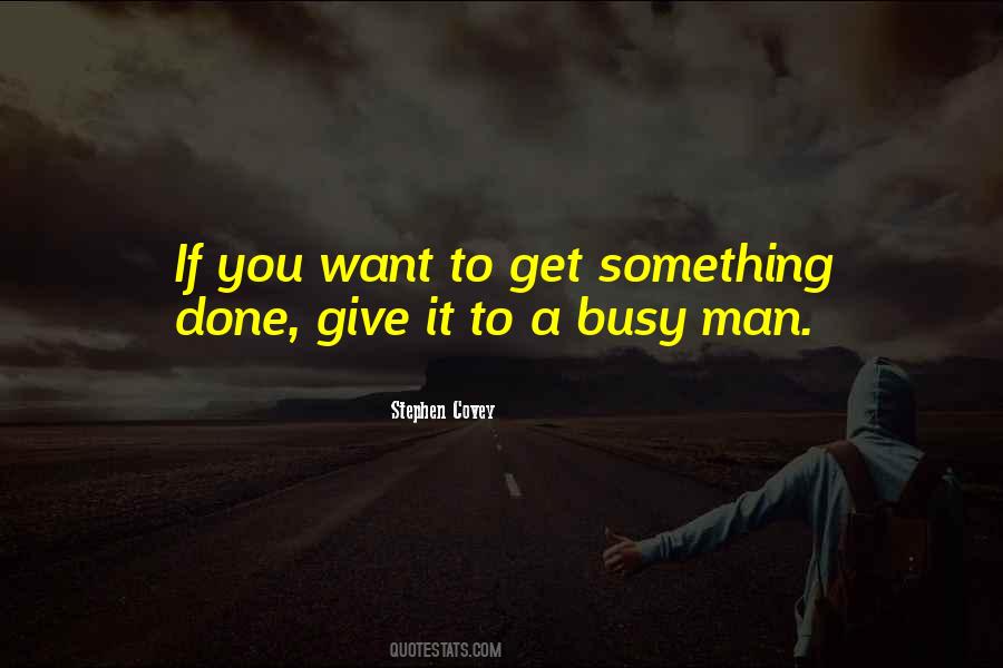 If You Want Something Done Quotes #1022739