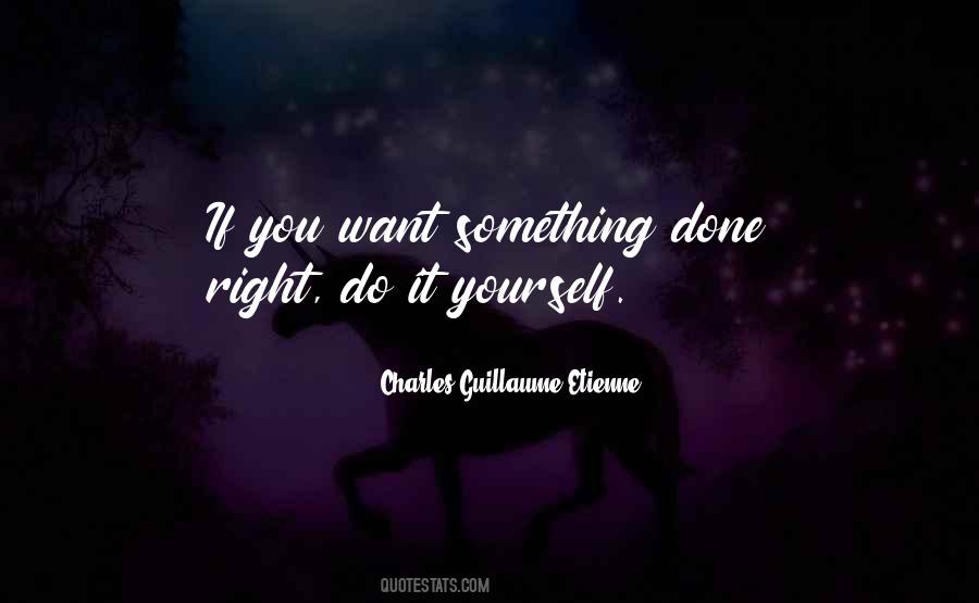 If You Want Something Done Right Quotes #260421