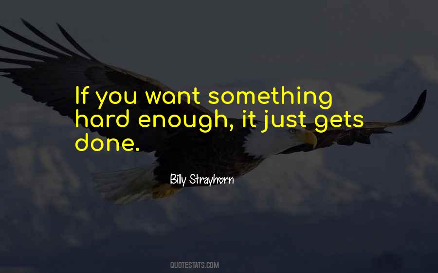If You Want Something Hard Enough Quotes #30754