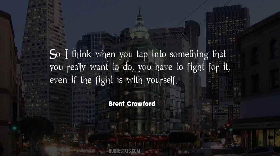 If You Want Something You Have To Fight For It Quotes #1203248