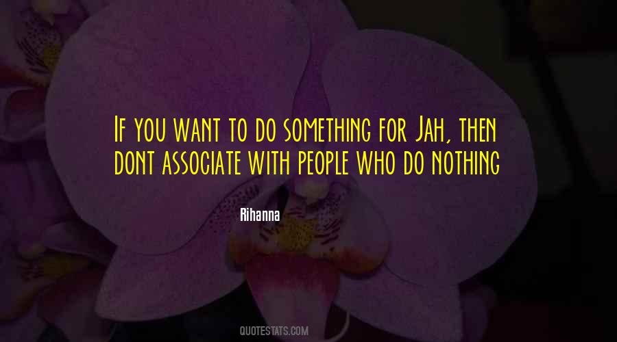 If You Want To Do Something Quotes #204357