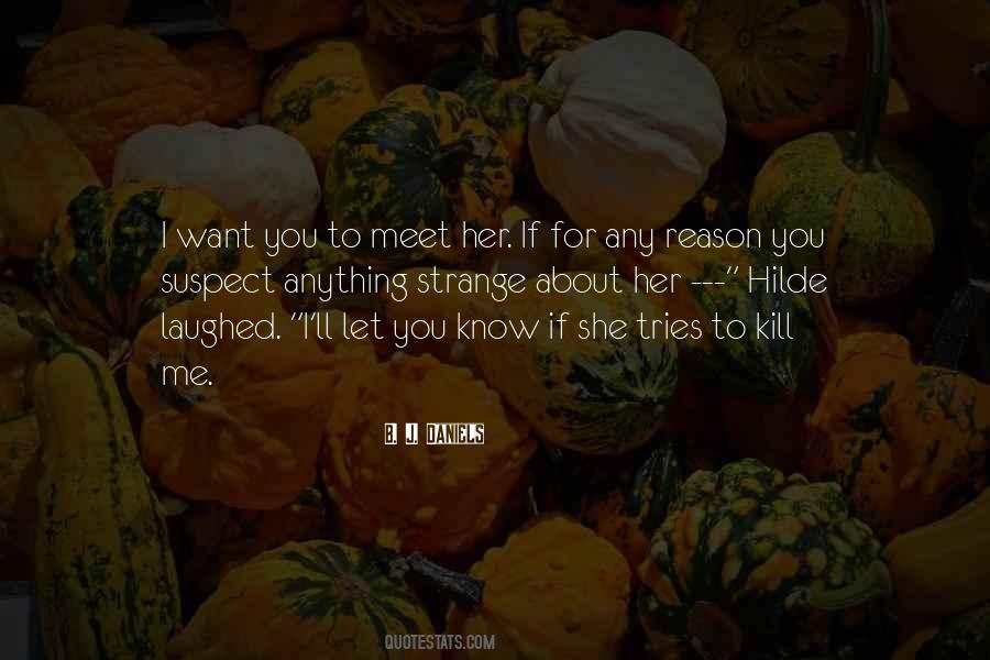 If You Want To Kill Me Quotes #1415110