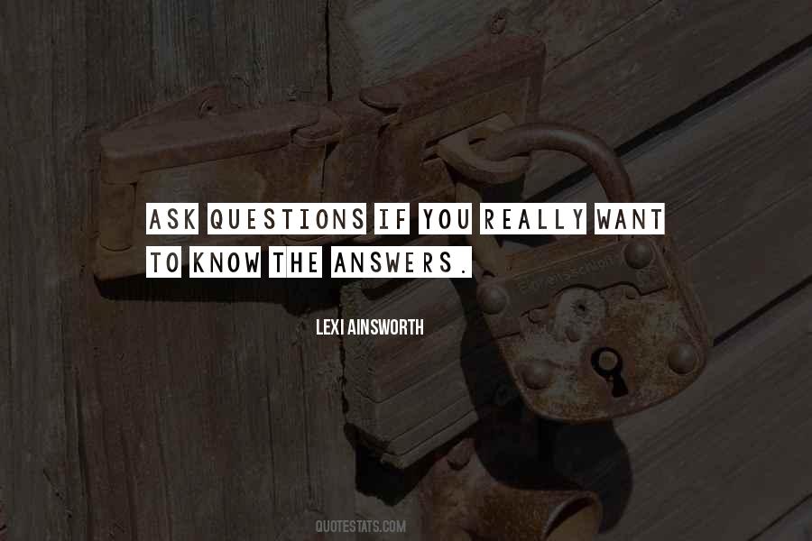 If You Want To Know Ask Quotes #1205585