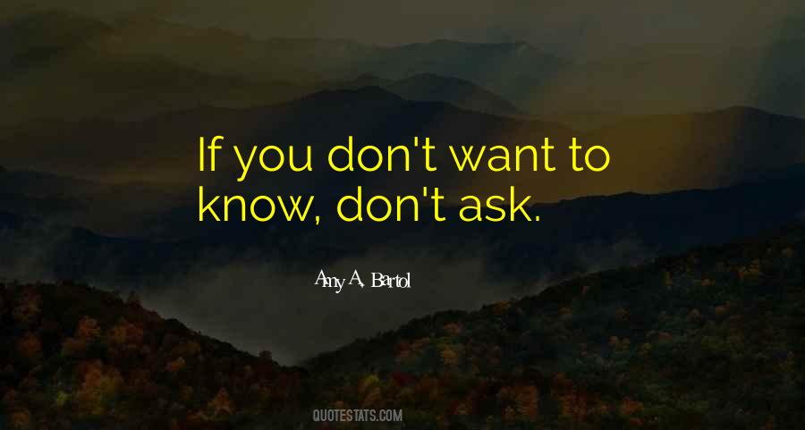If You Want To Know Ask Quotes #1346160