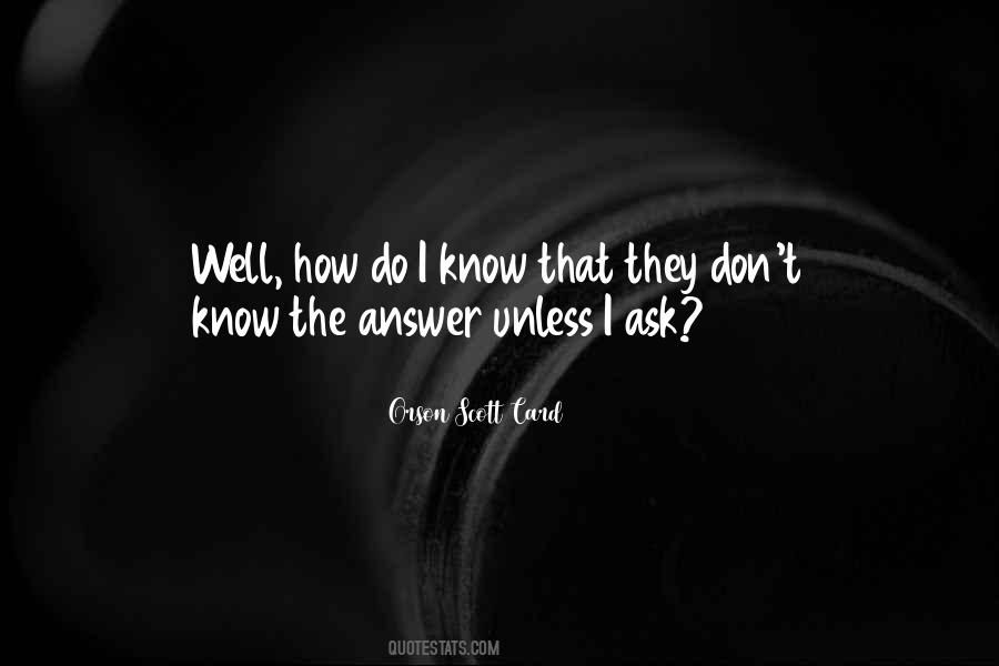 If You Want To Know Something Just Ask Quotes #12695