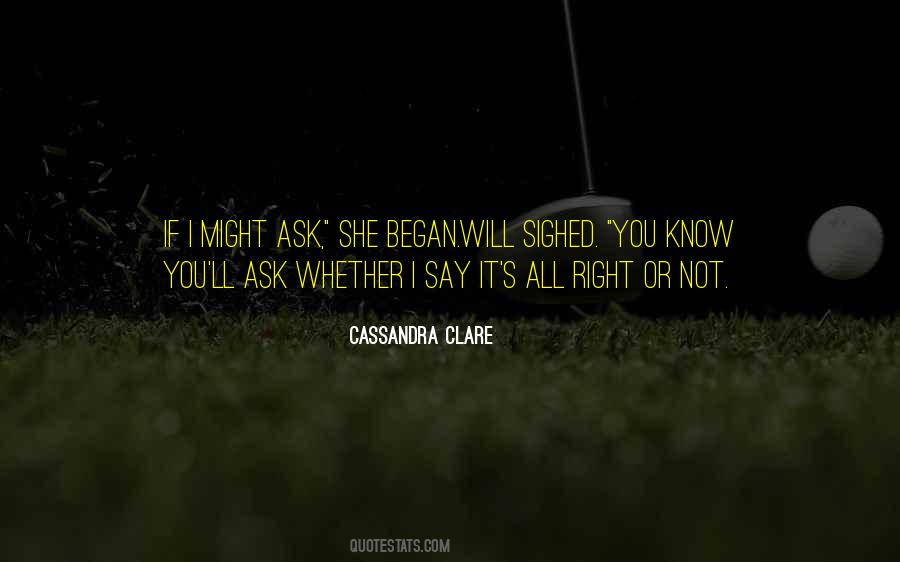 If You Want To Know Something Just Ask Quotes #39494