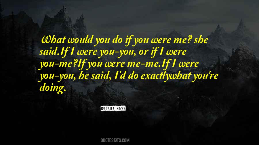 If You Were Me Quotes #502126
