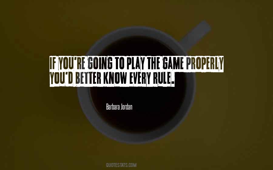 If You're Going To Play The Game Quotes #589153