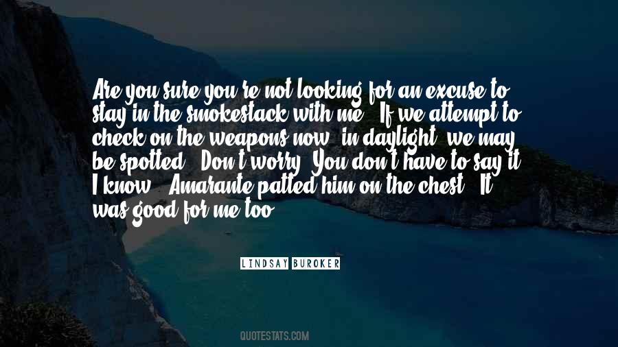 If You're Looking For Me Quotes #1502264