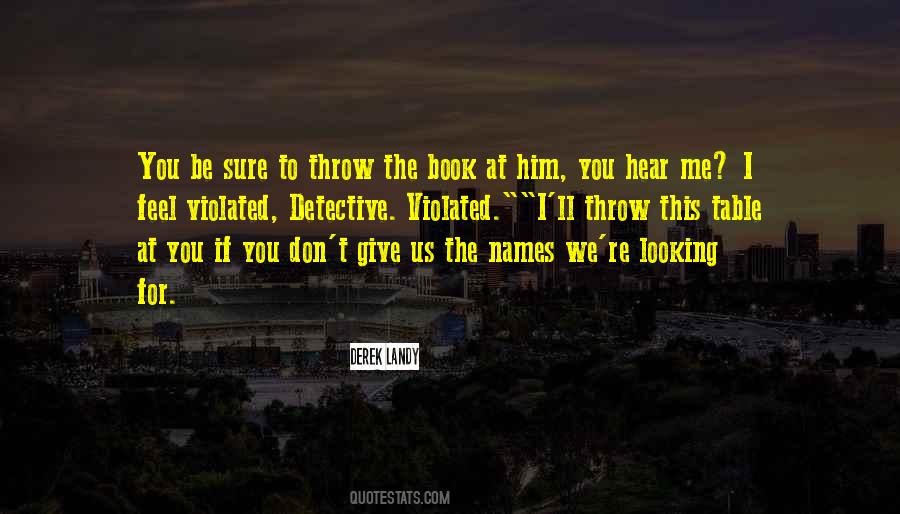 If You're Looking For Me Quotes #1594585