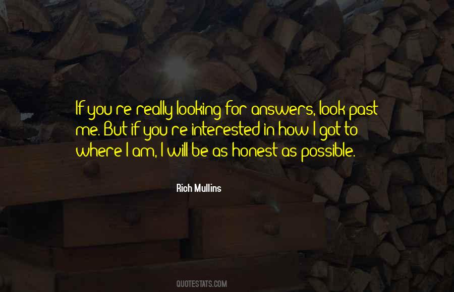 If You're Looking For Me Quotes #1776337