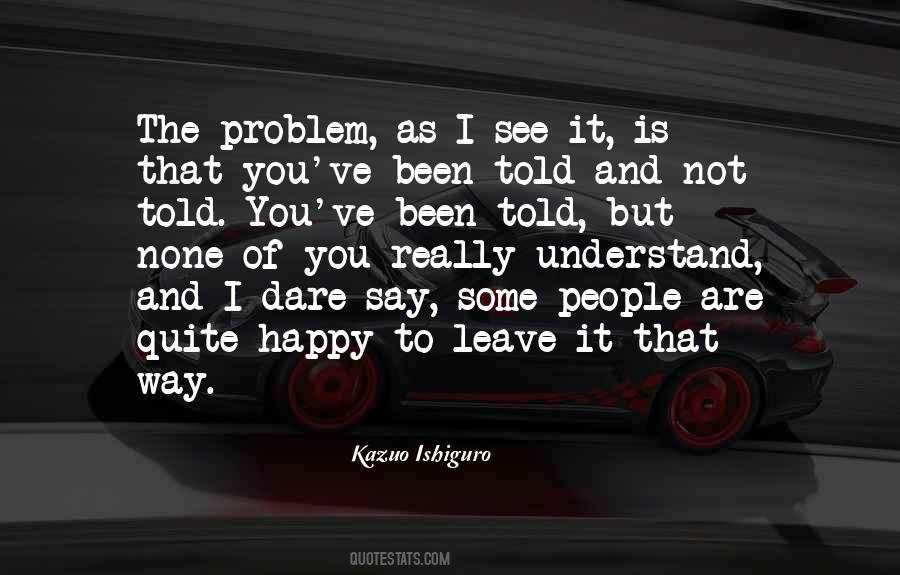 If You're Not Happy Leave Quotes #244259