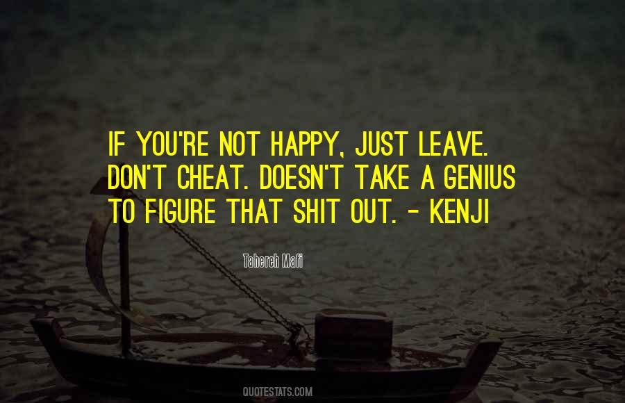 If You're Not Happy Leave Quotes #612184