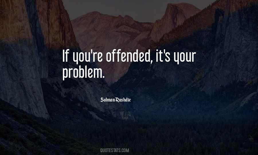 If You're Offended Quotes #1358514