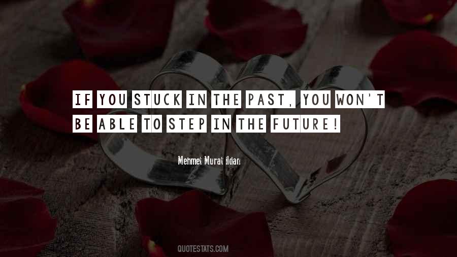 If You're Stuck In The Past Quotes #806344