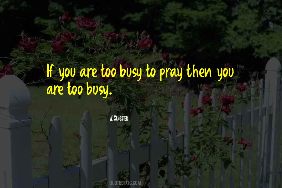 If You're Too Busy Quotes #503443