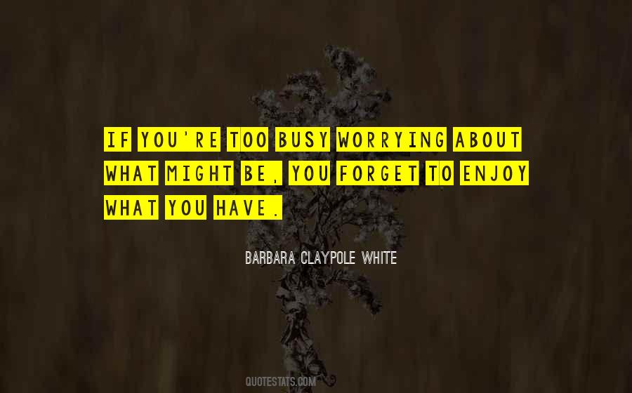 If You're Too Busy Quotes #683019