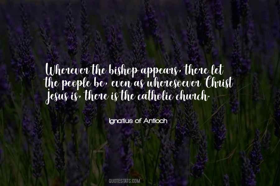 Ignatius Antioch Quotes #1076842
