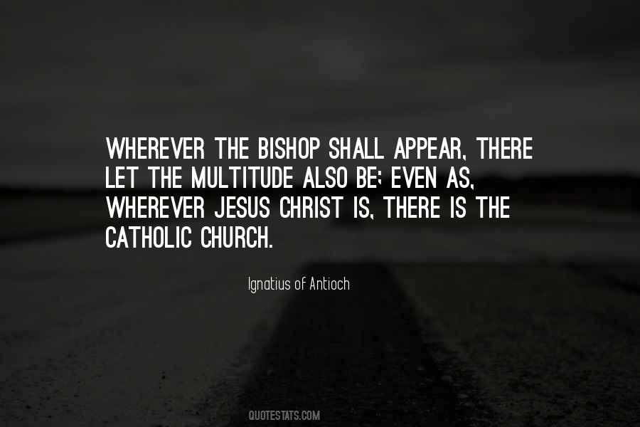 Ignatius Antioch Quotes #735702