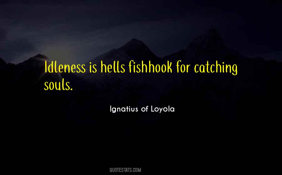 Ignatius Loyola Quotes #1093810