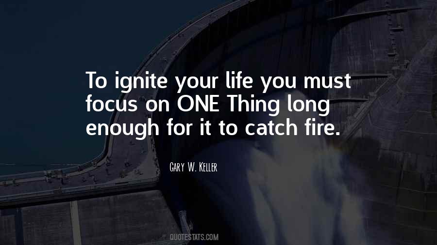 Ignite A Fire Quotes #467580