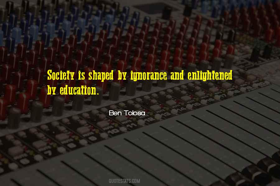 Ignorance And Education Quotes #1454143