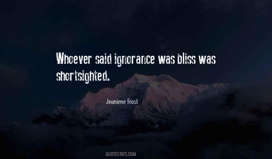 Ignorance Bliss Quotes #319552