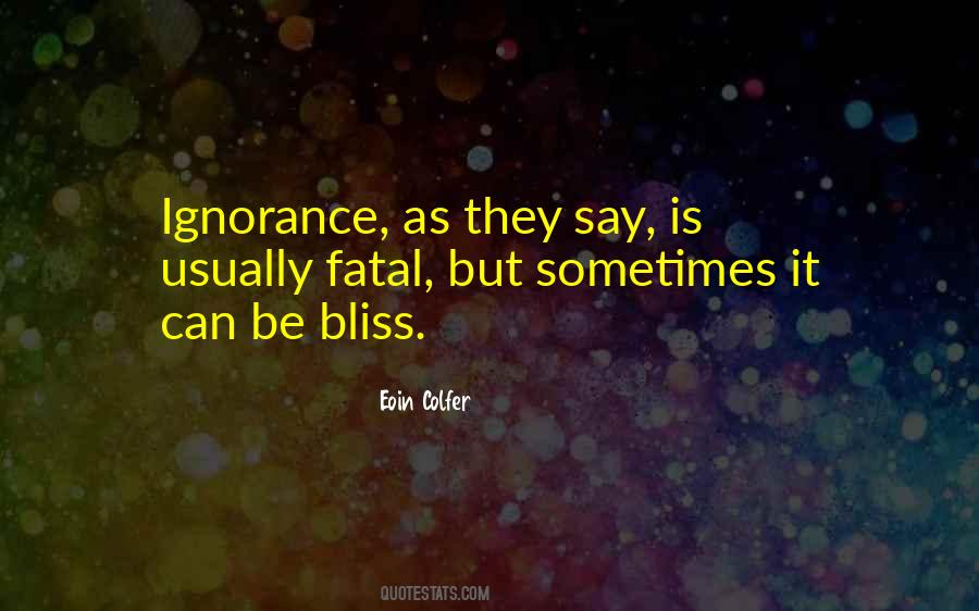 Ignorance Bliss Quotes #999713