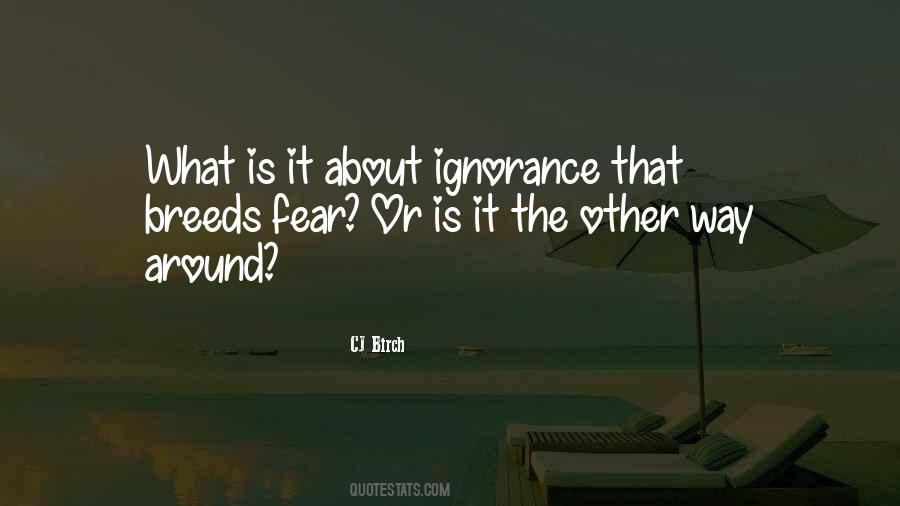 Ignorance Breeds Quotes #1824279