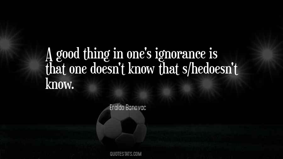 Ignorance Is Quotes #1388962