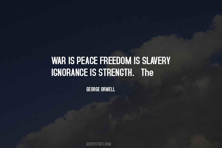 Ignorance Is Strength Quotes #1287520 Ignorance Is Strength Quotes #1287520