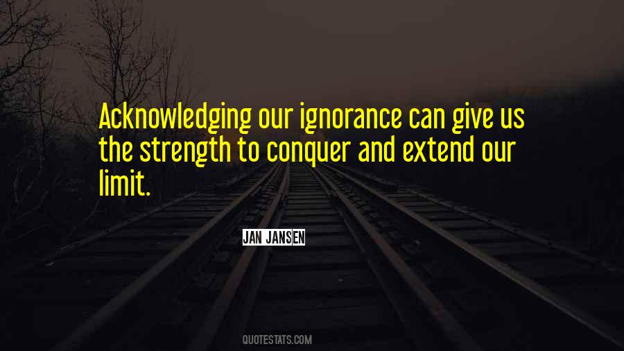 Ignorance Is Strength Quotes #881637