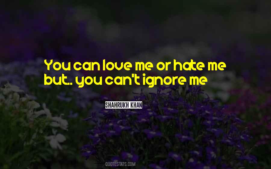 Ignore Me Love Quotes #506771