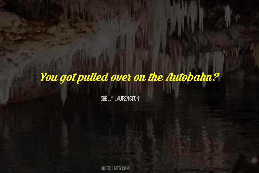 Quotes About The Autobahn #758365