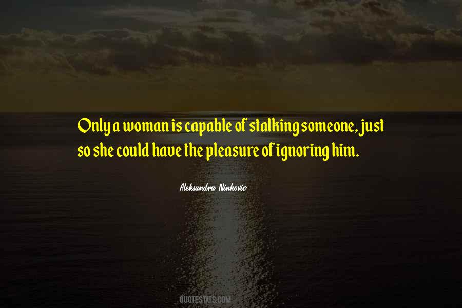 Ignoring Your Woman Quotes #1875991