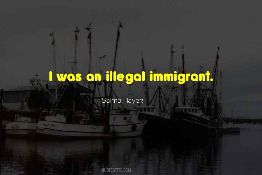 Illegal Immigrant Quotes #341234