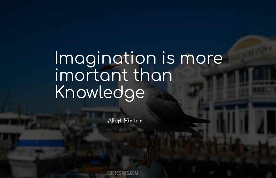 Imagination Without Knowledge Quotes #251464