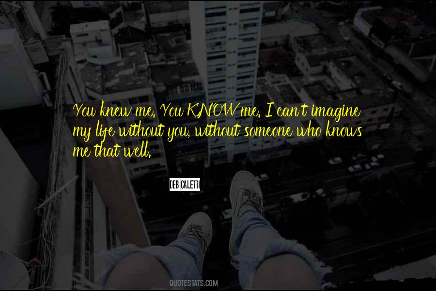 Imagine Life Without Me Quotes #1789103