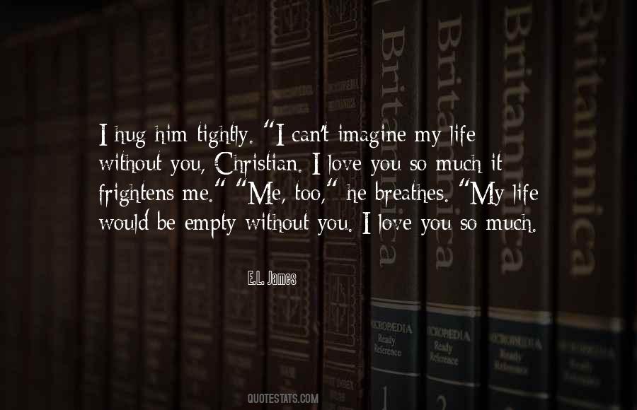 Imagine Life Without Me Quotes #336704