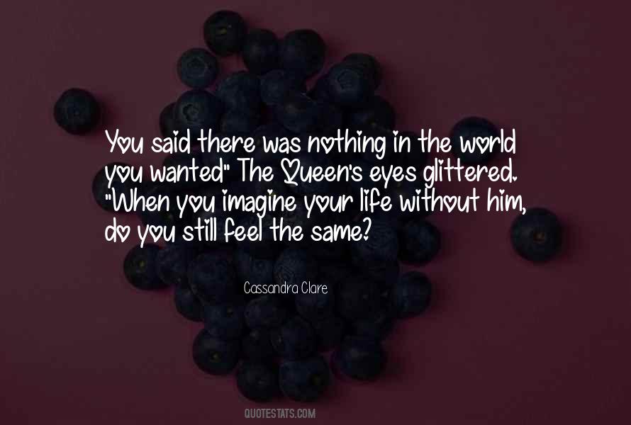 Imagine Life Without You Quotes #1009221