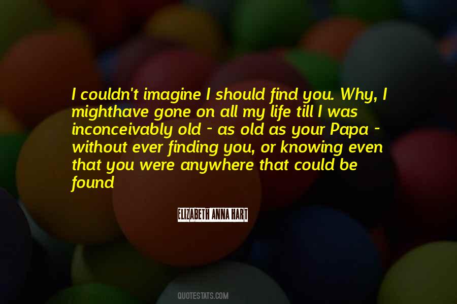 Imagine Life Without You Quotes #221908