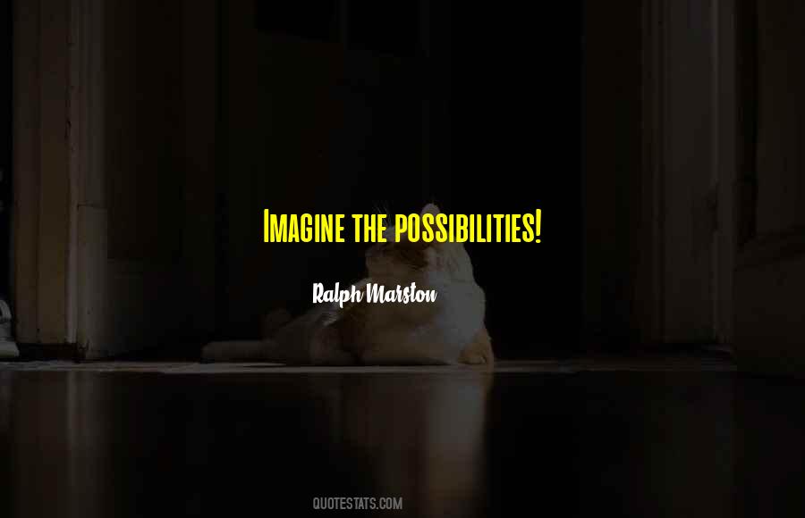 Imagine Possibilities Quotes #1720998